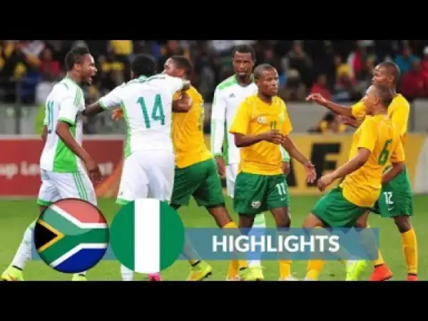 Video: Nigeria vs South africa 1-1 all goals Full Highlights 17/11/2018